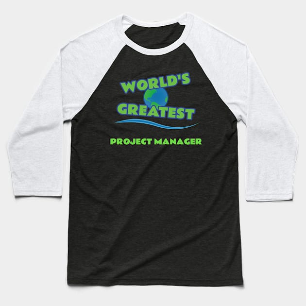 World's Greatest Project Manager Baseball T-Shirt by emojiawesome